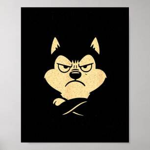 Husky Dog Ain’t Alogizing For I Do When I’m Mad  Poster