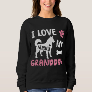 Husky Dog Grandma Gifts I Love My Granddog Husky D Sweatshirt