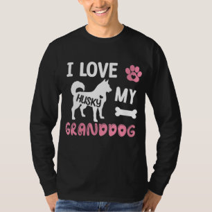 Husky Dog Grandma Gifts I Love My Granddog Husky D T-Shirt