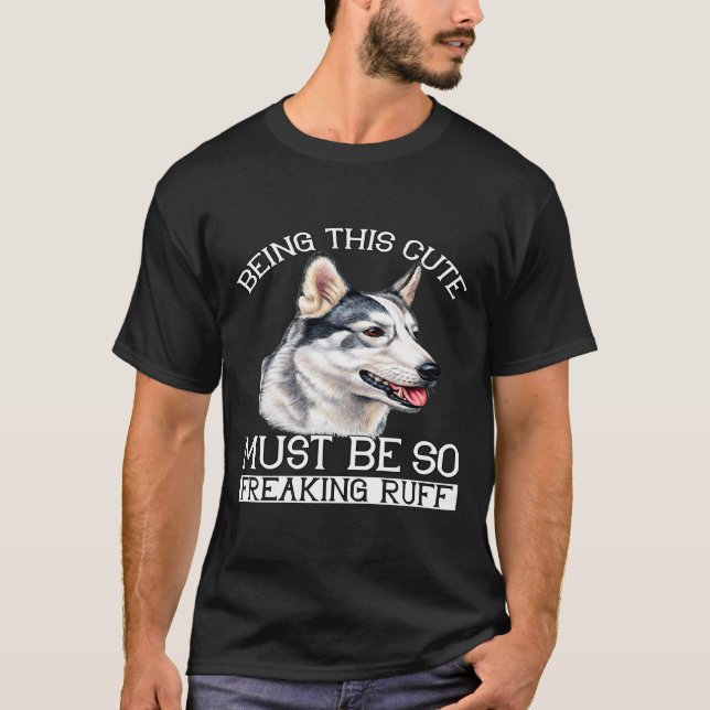 Husky Dog Owner Being This Cute Must Be So Freakin T-Shirt (Front)