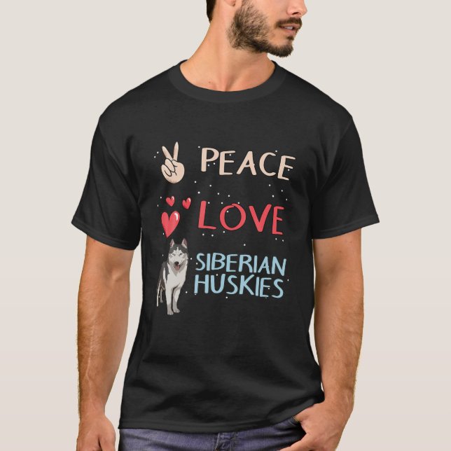 Husky Dog Owner Peace Love Siberian Huskies T-Shirt (Front)