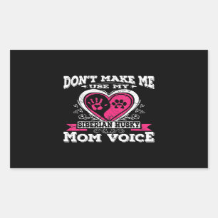 Husky Funny Dont Make Me Use My Siberian Husky Rectangular Sticker
