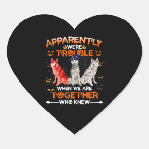Husky Husky Apparently We Are Trouble Halloween Heart Sticker