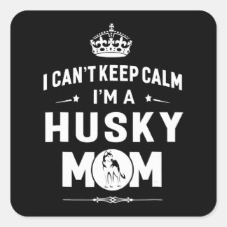Husky | I Cant Keep Calm Im A Husky Mum Dog Women Square Sticker