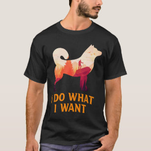 Husky I Do What I Want Tshit Siberian Husky Ou T-Shirt