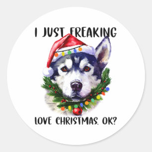 Husky I Just Freaking Love Christmas Ok Xmas Classic Round Sticker