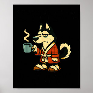 Husky I Think I'm Emotionally Constipated I Haven' Poster