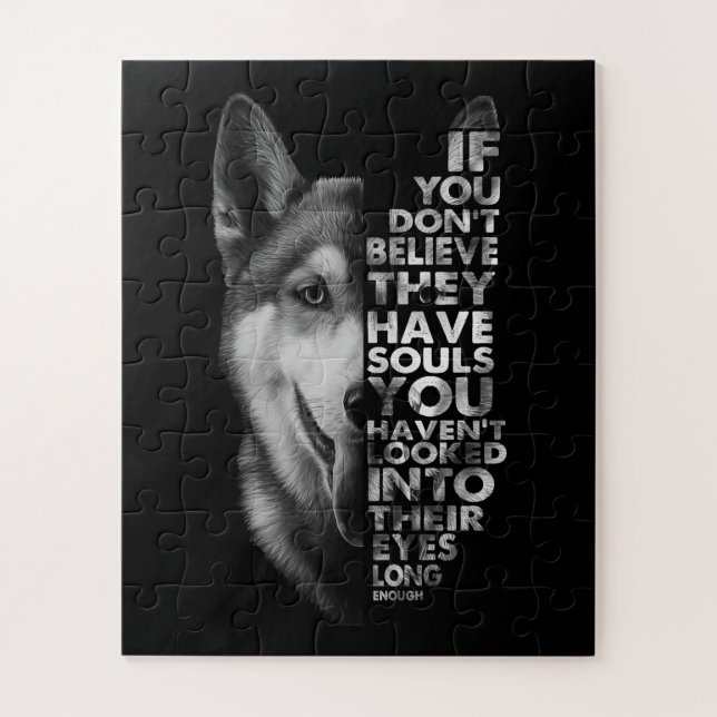 Husky If You Don't Believe They Have Souls Dogs Jigsaw Puzzle (Vertical)