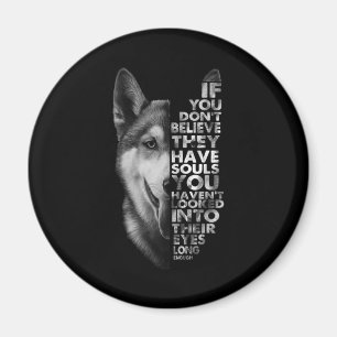 Husky If You Don't Believe They Have Souls Dogs Magnet
