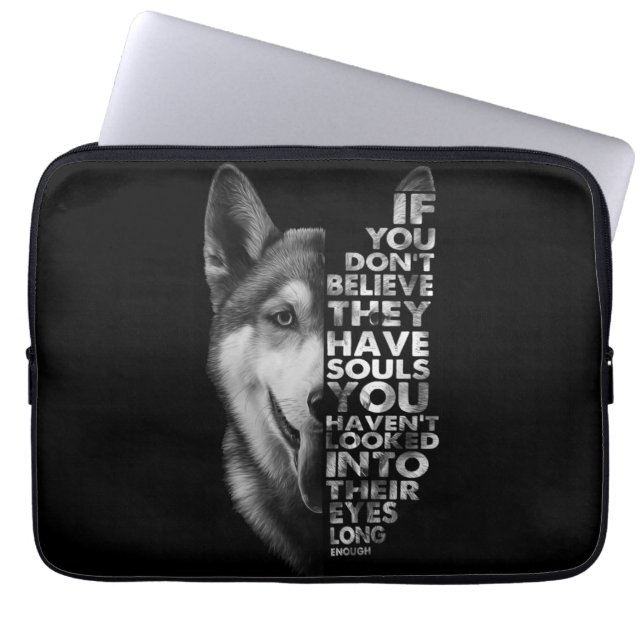 Husky If You Don't Believe They Have Souls Dogs T- Laptop Sleeve (Front)