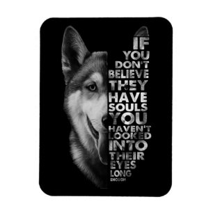 Husky If You Don't Believe They Have Souls Dogs T- Magnet