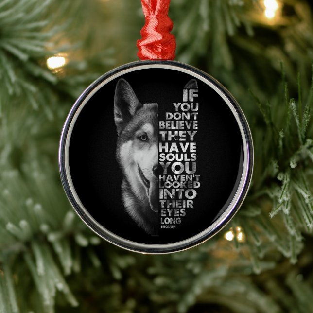 Husky If You Don't Believe They Have Souls Dogs T- Metal Ornament (Tree)