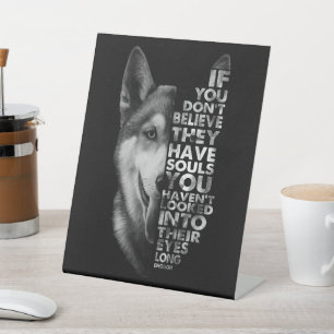 Husky If You Don't Believe They Have Souls Dogs T- Pedestal Sign