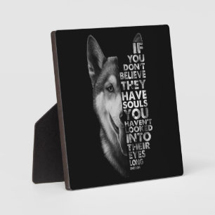 Husky If You Don't Believe They Have Souls Dogs T- Plaque