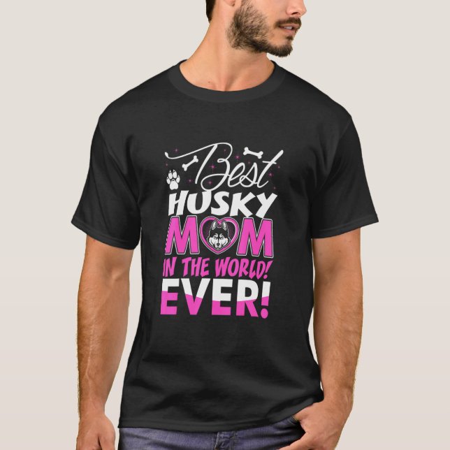 Husky In The World Ever T-Shirt (Front)