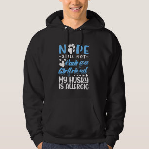 Husky Is Allergic I Still No Girlfriend I Valentin Hoodie