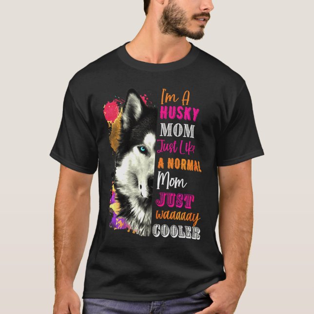 Husky Like A Normal Mum Just Way Cooler T-Shirt (Front)