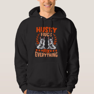 Husky Lover Husky Hugs Fix Everything Hoodie