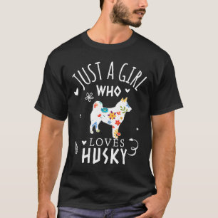 Husky Lover Shirt Just A Girl Who Loves Husky Flor