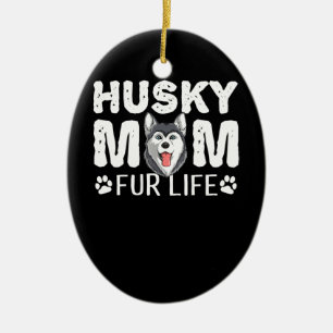 Husky mum for life Funny Dog day gift Ceramic Ornament