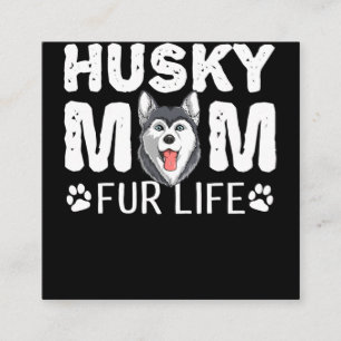 Husky mum for life Funny Dog day gift Square Business Card
