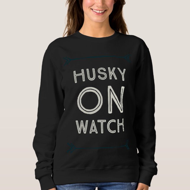 Husky On Watch             Sweatshirt (Front)