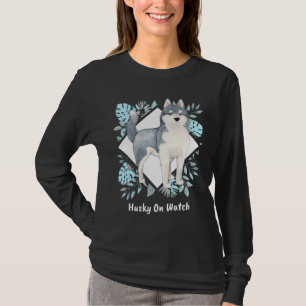 Husky On Watch ! T-Shirt