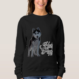 Husky Puppy Are Best & Amp I Love Husky Dog Sweatshirt