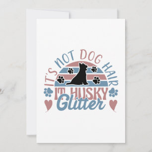 Husky Quote It's Not Dog Hair It's Husky Glitter Holiday Card