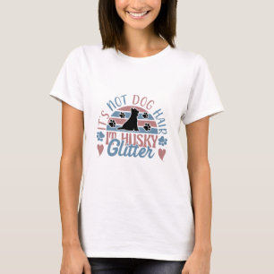 Husky Quote It's Not Dog Hair It's Husky Glitter T-Shirt