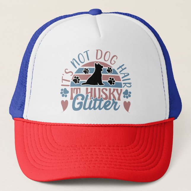 Husky Quote It's Not Dog Hair It's Husky Glitter Trucker Hat (Front)