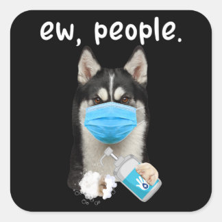 Husky | Siberian Husky Dog Ew People Dog Wearing Square Sticker
