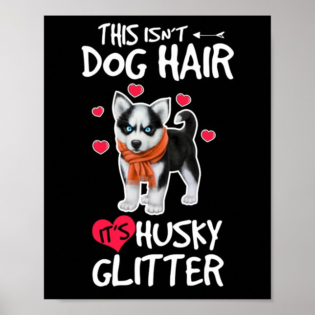 Husky Siberian Puppy Dog Hair It's Husky Glitter Poster (Front)