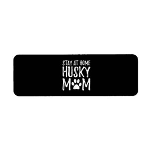 Husky Stay Home Funny Dog Mum Gift Return Address Label
