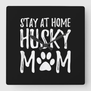 Husky Stay Home Funny Dog Mum Gift Square Wall Clock