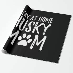 Husky Stay Home Funny Dog Mum Gift Wrapping Paper