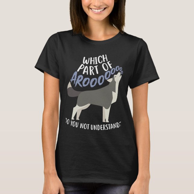 Husky What Part Of Aroo T-Shirt (Front)