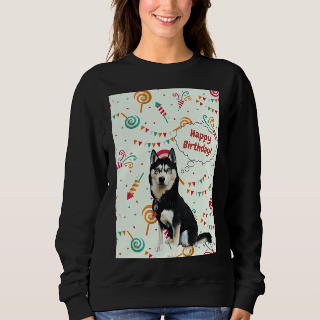 Husky Wishes Happy Birthday Sweatshirt (Front)