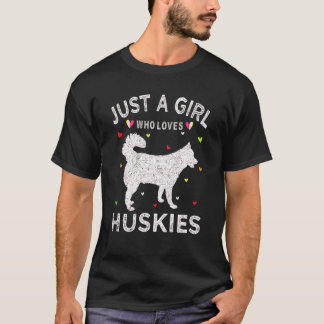 Husky Women Just A Girl Who Loves Huskies T-Shirt