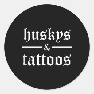 Huskys And Tattoos Funny Tattooed Dog Owner Tattoo Classic Round Sticker