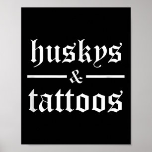 Huskys And Tattoos Funny Tattooed Dog Owner Tattoo Poster