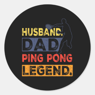 Husnd Dad Ping Pong Legend Table Tennis Fathers Da Classic Round Sticker
