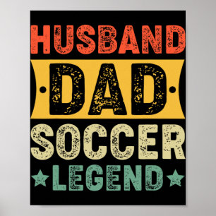 Husnd Dad Soccer Legend For Proud Athletic Fathers Poster