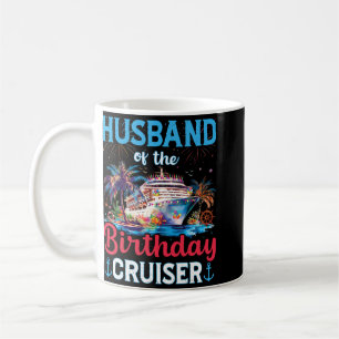 Husnd Of The Birthday Cruiser Funny Cruise Birthda Coffee Mug