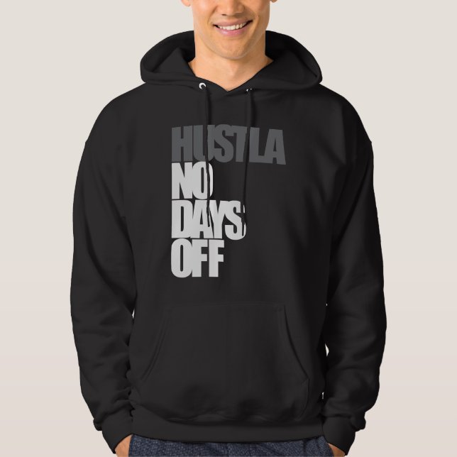 Hustla No Days Off Hoodie (Front)