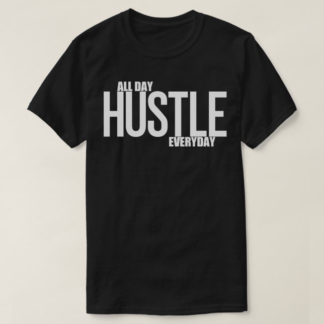 Hustle All Day Everyday T-Shirt (Design Front)