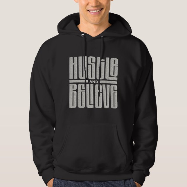 Hustle and Believe Motivational Embroidered Style  Hoodie (Front)