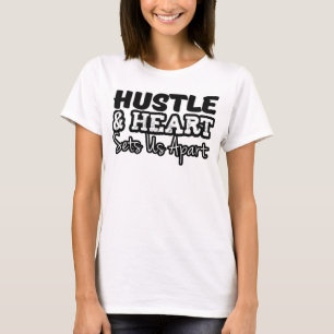Hustle and Heart sets us apart Tshirts