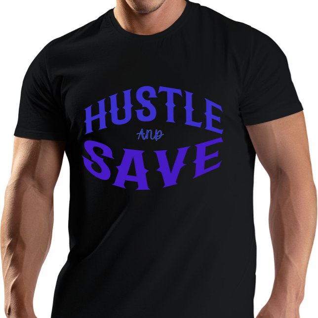 Hustle and Save  T-Shirt (Creator Uploaded)