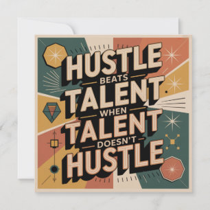 Hustle Beats Talent When Talent Doesn't Hustle Invitation